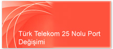 T&uuml;rk Telekom 25 Nolu Port De�i�imi