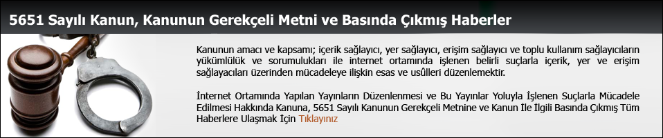 5651 nolu kanun, kanunun gerek&ccedil;esi, bas�nda &ccedil;�km�� haberler