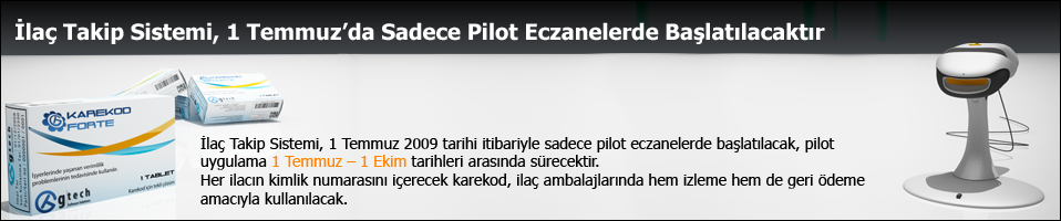İlaç Takip Sistemi 1 Temmuz 2009 da başlayacak İlaç Takip Sistemi 1 Temmuz 2009 da başlayacak