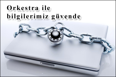 Orkestra ile bilgileriniz g&uuml;vende